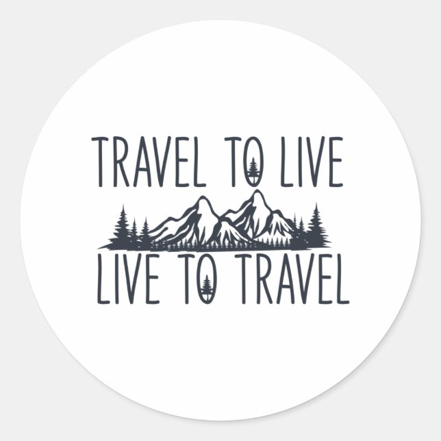 Travel To Live Live To Travel Classic Round Sticker (Front)