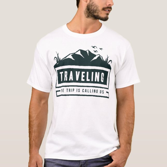 Traveling The Trip Is Calling Us Mountain Lover T-Shirt (Front)