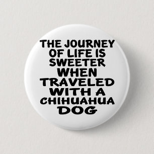 Travelled With A Chihuahua Life Partner 2 Inch Round Button