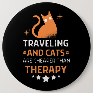 Travelling And Cats Are Cheaper Than A Therapy Men 6 Inch Round Button