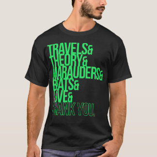 travels and theory and marauders and beats and lov T-Shirt