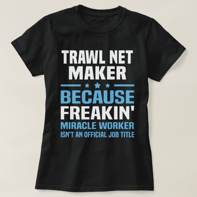Trawl Net Maker T-Shirt (Design Front)