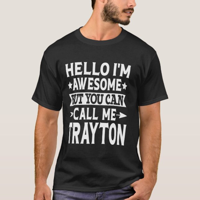 Trayton Funny First Name Hello I'm Awesome Call Me T-Shirt (Front)
