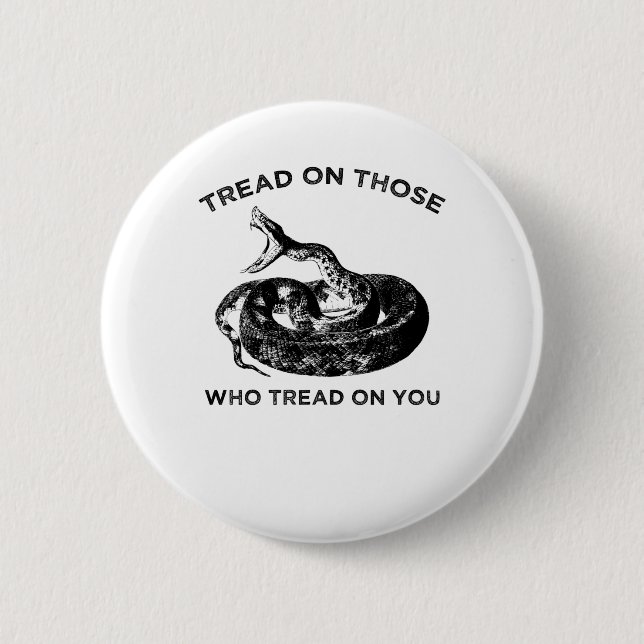 tread on those who tread on you 2 inch round button (Front)