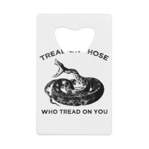 tread on those who tread on you credit card bottle opener