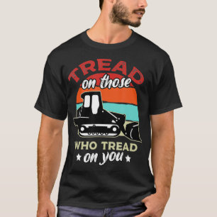 Tread On Those Who Tread On You Funny Truck Bulldo T-Shirt