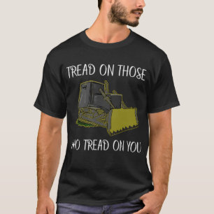 tread on those who tread on you T-Shirt
