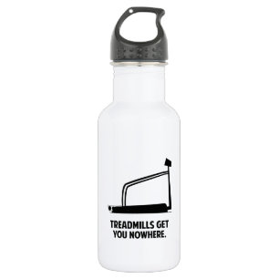 Treadmills Get You Nowhere 532 Ml Water Bottle