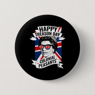 Treason Day Funny Queen Elizabeth 4th Of July  2 Inch Round Button