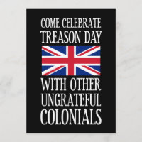 Treason Day Ungrateful Colonial July 4th Humour