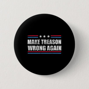 Treason Wrong Again Political Resist Lying Anti-tr 2 Inch Round Button