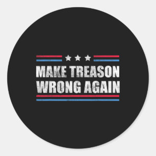 Treason Wrong Again Political Resist Lying Anti-tr Classic Round Sticker