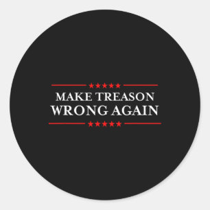 Treason Wrong Again Political Resist Lying Anti-tr Classic Round Sticker