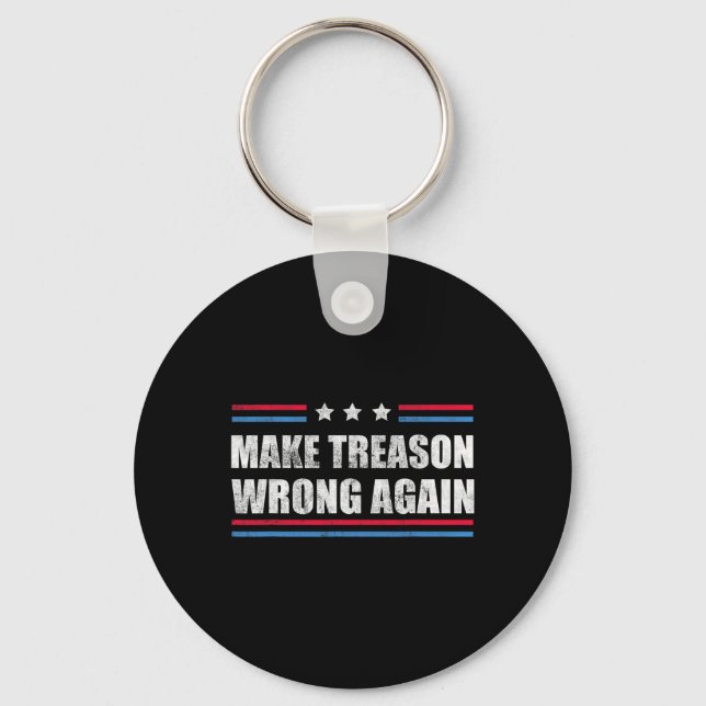 Treason Wrong Again Political Resist Lying Anti-tr Keychain (Front)