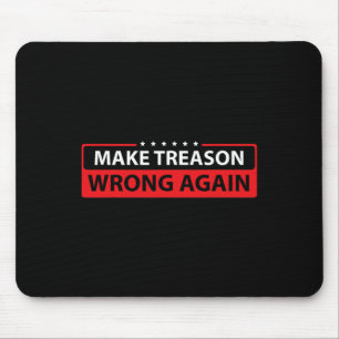 Treason Wrong Again Political Resist Lying Anti-tr Mouse Pad