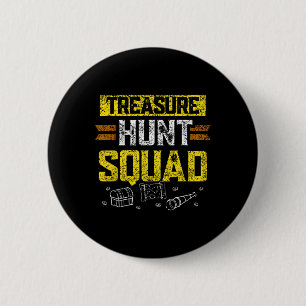 Treasure Hunt Squad Hunter Treasures Hunting Treas 2 Inch Round Button