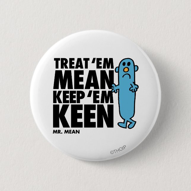 Treat 'Em Mean 2 Inch Round Button (Front)
