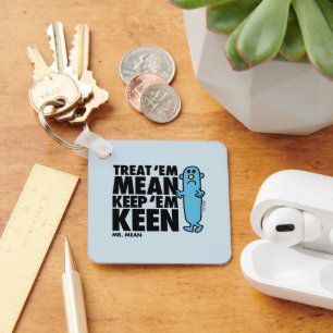 Treat 'Em Mean Keychain