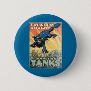 Treat 'Em Rough - Join the Tanks! 2 Inch Round Button
