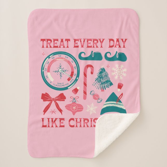 Treat Every Day Like Christmas Sherpa Blanket (Front)