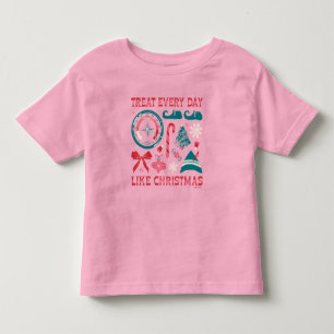 Treat Every Day Like Christmas Toddler T-shirt