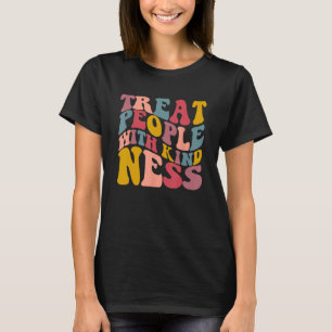 Treat people with kind ness choose kindness anti b T-Shirt