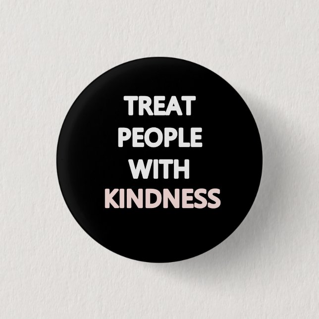 Treat people with kindness 1 inch round button (Front)