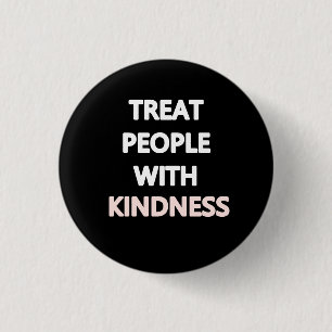 Treat people with kindness 1 inch round button