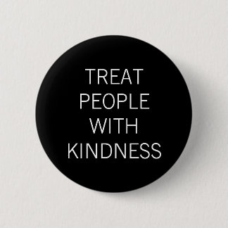 Treat People With Kindness 2 Inch Round Button