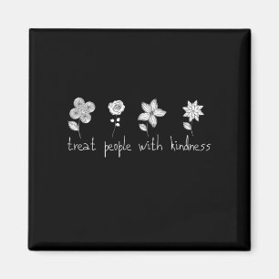 Treat people with kindness flower magnet