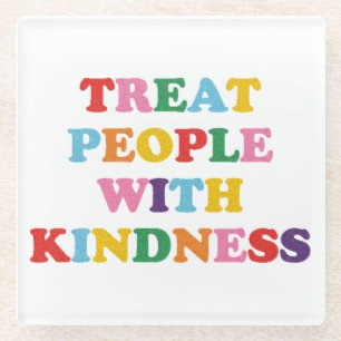 Treat People With Kindness Glass Coaster