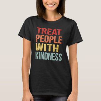 Treat People With Kindness Positive Mindset Groovy T-Shirt