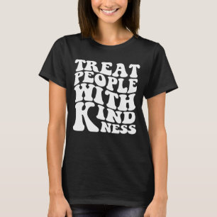 Treat People With Kindness T-Shirt