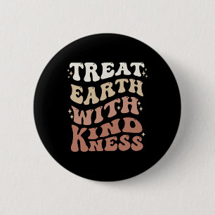 Treat The Earth With Kindness2 2 Inch Round Button