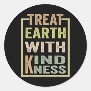 Treat The Earth With Kindness Classic Round Sticker