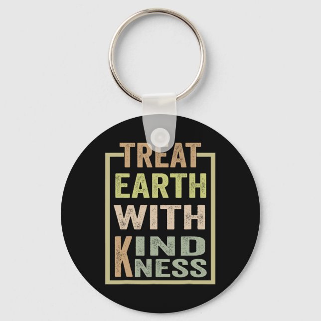 Treat The Earth With Kindness  Keychain (Front)