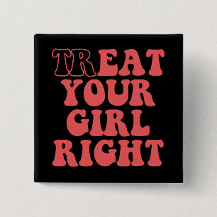 Treat Your Girl Right Funny Girlfriend Groovy 2 Inch Square Button