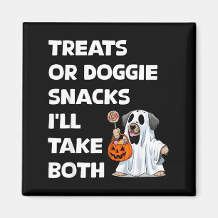 Treats Or Doggie Snacks Ill Take Both Halloween Magnet