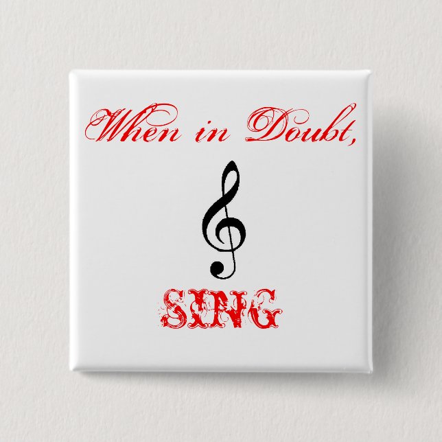 treble-clef-2, When in Doubt,, SING 2 Inch Square Button (Front)