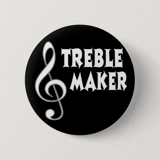 Treble Maker 2 Inch Round Button (Front)
