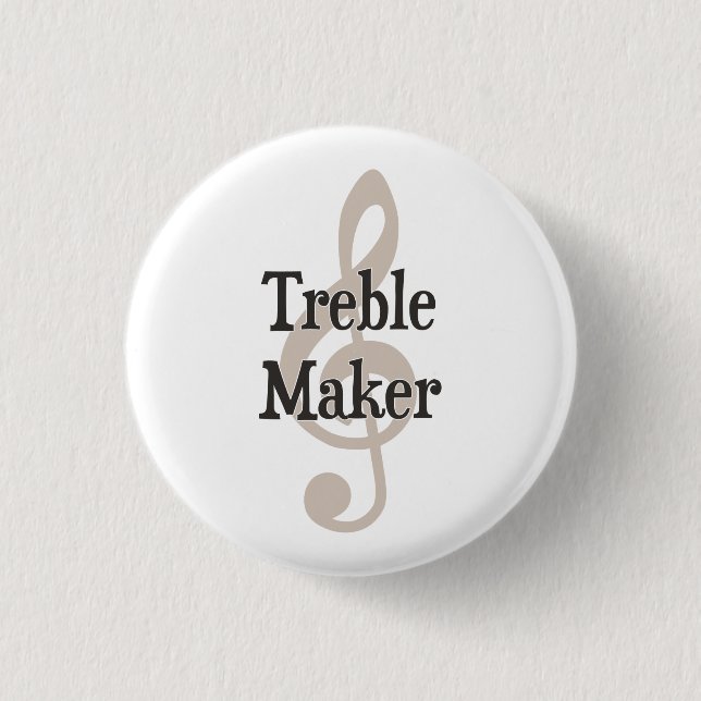 Treble Maker Clef Musical Trouble Maker 1 Inch Round Button (Front)
