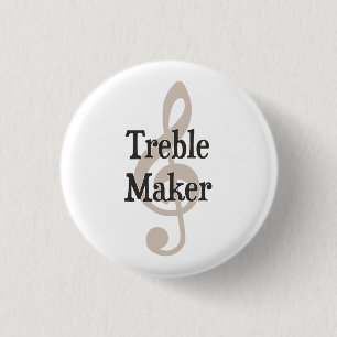 Treble Maker Clef Musical Trouble Maker 1 Inch Round Button