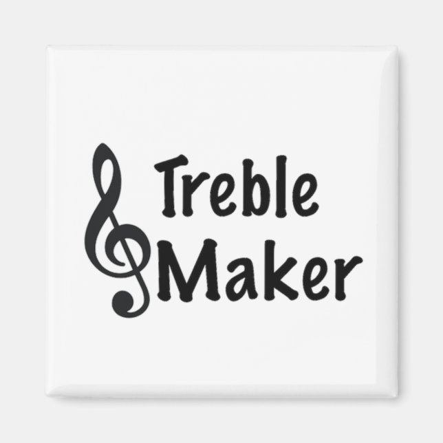 Treble Maker Music Humour Treble Clef  Magnet (Front)