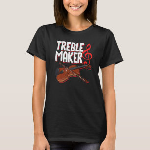 Treblemaker Violin String Instrument Musician Musi T-Shirt
