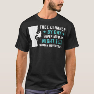 Tree Climber By Day Super Mom By Night Arborist  T-Shirt