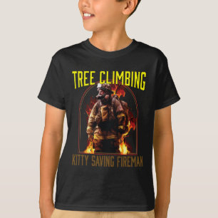 Tree Climbing Kitty Saving Fireman Firefighter Fir T-Shirt