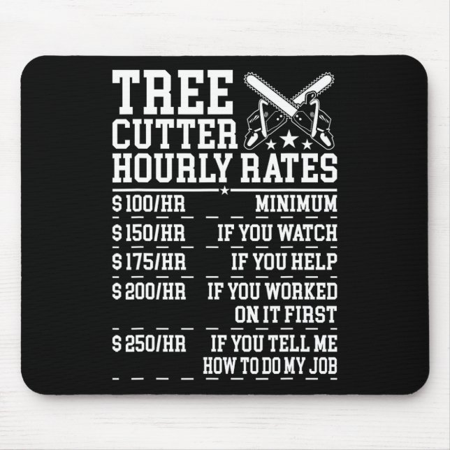 Tree Cutter Hourly Rate Funny Lumberjack Arborist  Mouse Pad (Front)