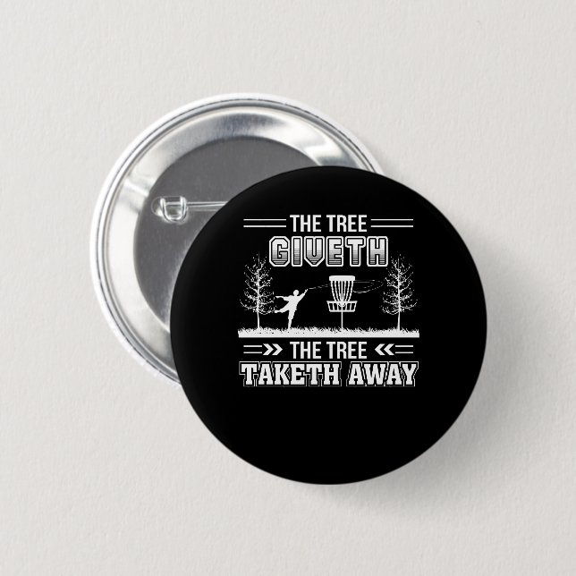 Tree Giveth Tree Taketh Away Disc Golf 2 Inch Round Button (Front & Back)