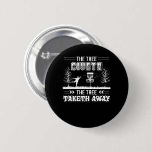 Tree Giveth Tree Taketh Away Disc Golf 2 Inch Round Button