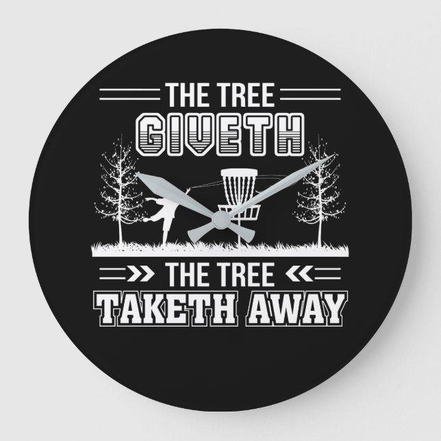 Tree Giveth Tree Taketh Away Disc Golf Large Clock (Front)